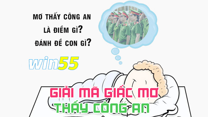 Giấc mơ thấy công an dự báo gì